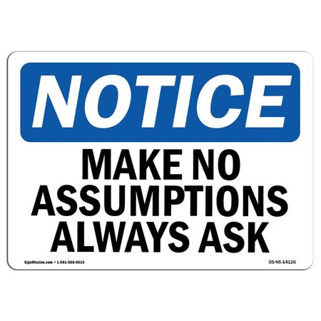 SIGNMISSION OSHA Notice Sign, Make No Assumptions Always Ask, 14in X 10in Rigid Plastic, 10" W, 14" L, Landscape OS-NS-P-1014-L-14126